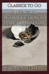 Icon image A General Introduction to Psychoanalysis: Restored Classics to Go Edition