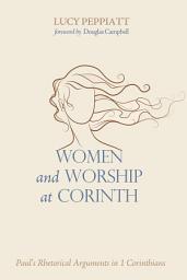 Icon image Women and Worship at Corinth: Paul's Rhetorical Arguments in 1 Corinthians