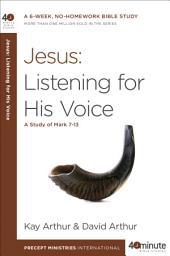 Icon image Jesus: Listening for His Voice: A Study of Mark 7-13