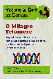 Icon image Resumo & Guia De Estudo – O Milagre Telomere: Segredos Científicos Para Combater Doenças, Sinta-Se Bem, E Volte Atrás Relógio No Envelhecimento