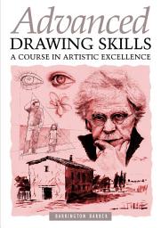 Icon image Advanced Drawing Skills: A Course In Artistic Excellence