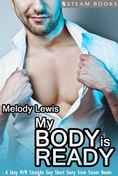 Icon image My Body is Ready - A Sexy M/M Straight Guy Short Story From Steam Books