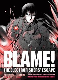 Icon image Blame! Movie Edition: the Electrofishers' Escape, Volume 1