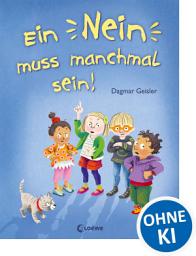 Icon image Ein Nein muss manchmal sein! (Starke Kinder, glückliche Eltern): Sachbuch über die Akzeptanz der Grenzen anderer - Emotionale Entwicklung für Kinder ab 3 Jahren