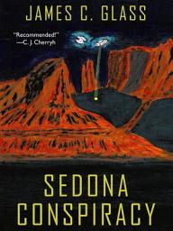 Icon image Sedona Conspiracy: A Science Fiction Novel