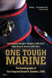 Icon image One Tough Marine: The Autobiography of First Sergeant Donald N. Hamblen, USMC