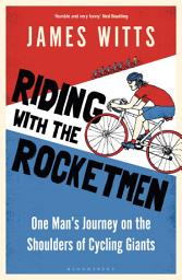 Icon image Riding With The Rocketmen: One Man's Journey on the Shoulders of Cycling Giants