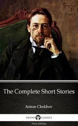 Icon image The Complete Short Stories by Anton Chekhov - Delphi Classics (Illustrated)