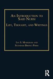 Icon image An Introduction to Said Nursi: Life, Thought, and Writings