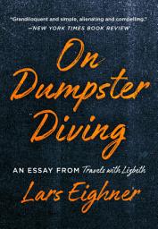 Icon image On Dumpster Diving: An Essay from Travels with Lizbeth