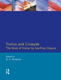 Icon image Troilus and Criseyde: "The Book of Troilus" by Geoffrey Chaucer