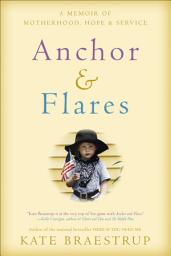 Icon image Anchor and Flares: A Memoir of Motherhood, Hope, and Service