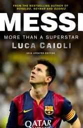Icon image Messi – 2016 Updated Edition: More Than a Superstar