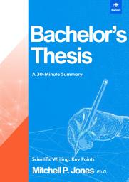 Icon image Bachelor’s Thesis: A 30-Minute Summary