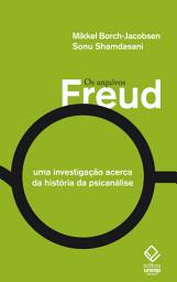 Icon image Os arquivos Freud: Uma investigação acerca da história da psicanálise