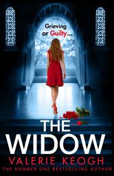Icon image The Widow: The page-turning, unputdownable psychological thriller from #1, MILLION-COPY BESTSELLER Valerie Keogh