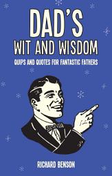 Icon image Dad's Wit and Wisdom: Quips and Quotes for Fantastic Fathers