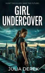 Icon image Girl Undercover (Book 1): Free Sci-Fi Thriller with Romance