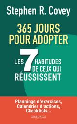 Icon image 365 jours pour adopter les 7 habitudes de ceux qui réussissent: Plannings d’exercices, calendrier d’actions, checklists...