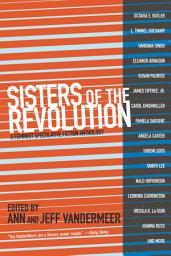 Icon image Sisters of the Revolution: A Feminist Speculative Fiction Anthology