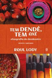 Icon image Tem dendê, tem axé: etnografia do dendezeiro