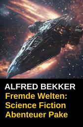 Icon image Fremde Welten: Science Fiction Abenteuer Paket: Cassiopeiapress Sammelband - über 1200 Seiten Weltraumspannung!