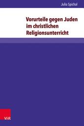 Icon image Vorurteile gegen Juden im christlichen Religionsunterricht: Eine qualitative Inhaltsanalyse ausgewählter Lehrpläne und Schulbücher in Deutschland und Österreich