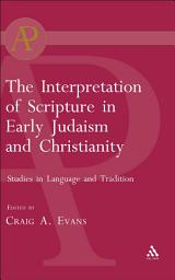 Icon image The Interpretation of Scripture in Early Judaism and Christianity: Studies in Language and Tradition
