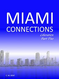 Icon image Miami Connections: Liberation. Part Two