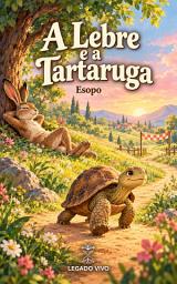 Icon image A Lebre e a Tartaruga: Edição Ilustrada Infantil