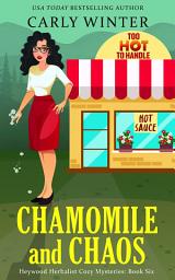 Icon image Chamomile and Chaos: A Small Town Contemporary Cozy Mystery