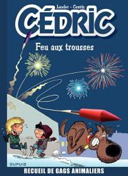 Icon image Cédric Best Of - Tome 4 - Feu aux trousses ! Recueil de gags animaliers