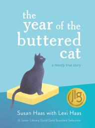 Icon image The Year of the Buttered Cat: A Mostly True Story