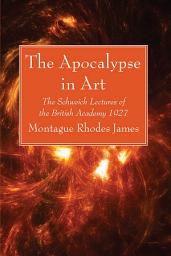 Icon image The Apocalypse in Art: The Schweich Lectures of the British Academy 1927