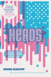 Icon image Heads: A Biography of Psychedelic America