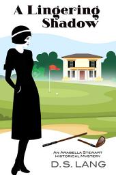 Icon image A Lingering Shadow: An Arabella Stewart Historical Mystery