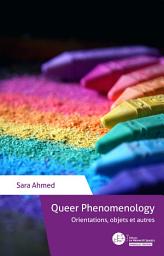 Icon image Queer Phenomenology: Orientations, objets et autres