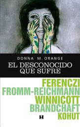 Icon image El desconocido que sufre: Hermenéutica para la práctica clínica cotidiana