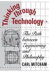 Icon image Thinking through Technology: The Path between Engineering and Philosophy