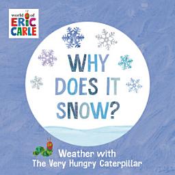 Icon image Why Does It Snow?: Weather with The Very Hungry Caterpillar