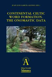 Icon image Continental Celtic Word Formation: The Onomastic Data