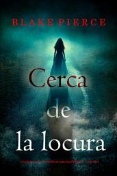 Icon image Cerca de la locura (Una novela de suspense de Kari Blackhorse - Libro seis)