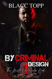Icon image By Criminal Design: The Hustle Chronicles Book 1