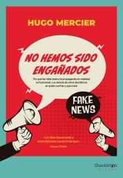 Icon image No hemos sido engañados: Por qué las fake news y la propaganda en realidad no funcionan
