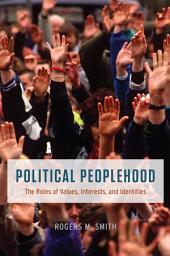 Icon image Political Peoplehood: The Roles of Values, Interests, and Identities