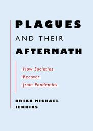 Icon image Plagues and Their Aftermath: How Societies Recover from Pandemics