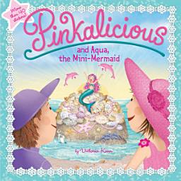 Icon image Pinkalicious and Aqua, the Mini-Mermaid