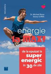Icon image Energie la MAX!: De la epuizat la superenergic în 30 de zile