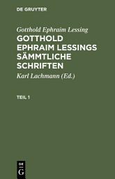 Icon image Gotthold Ephraim Lessing: Gotthold Ephraim Lessings Sämmtliche Schriften. Teil 1