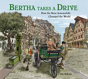 Icon image Bertha Takes a Drive: How the Benz Automobile Changed the World